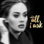 دانلود آهنگ All I Ask ( همه چیزی که می خواهم ) از Adele ( ادل )